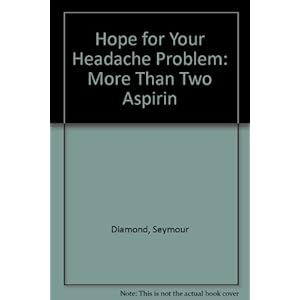 Hope for Your Headache Problem: More Than Two Aspirin