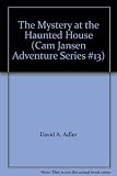 The Mystery at the Haunted House (Cam Jansen Adventure Series #13)