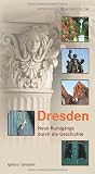 Bild zu: Dresden: Neue Rundg&auml;nge durch die Geschichte