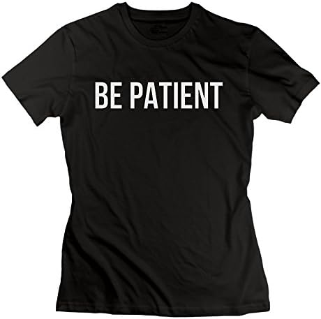 Male Be Patient Be Patient Graphic Design Colleges Shirts