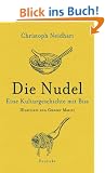Die Nudel: Eine Kulturgeschichte mit Biss
