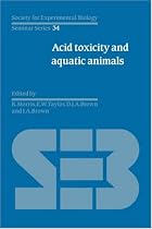 Acid Toxicity and Aquatic Animals (Society for Experimental Biology Seminar) (Society for Experimental Biology Seminar Series)