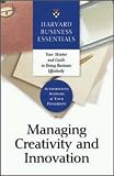 Managing Creativity and Innovation (Harvard Business Essentials)
