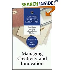 Managing Creativity and Innovation (Harvard Business Essentials)