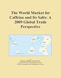 The World Market for Caffeine and Its Salts: A 2009 Global Trade Perspective