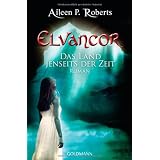 Das Land jenseits der Zeit: Elvancor 1 - Romanvon "Aileen P. Roberts"