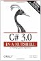 C# 3.0 in a Nutshell: A Desktop Quick Reference (In a Nutshell (O'Reilly))