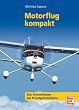 Motorflug kompakt: Das Grundwissen zur Privatpilotenlizenz: Ein Lehrbuch f�r den Motorflieger