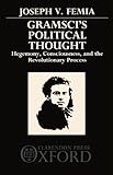 Gramsci's political thought : hegemony, consciousness and the revolutionary process