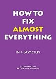 How to fix almost everything : in 4 easy steps