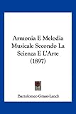 Armonia E Melodia Musicale Secondo La Scienza E L'Arte (1897) (Italian Edition)