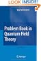 Problem Book in Quantum Field Theory