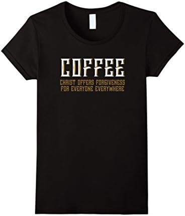 Women's Christian Coffee T Shirt : Christ Offers Forgiveness XL Black