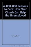 4 million reasons to care : how your church can help the unemployed