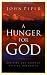 A Hunger For God: Desiring God through Fasting and Prayer