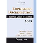 Employment Discrimination: Selected Cases and Statutes, 2009 by Charles A. Sullivan, Rebecca Hanner White Michael J. Zimmer
