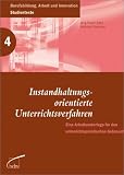 Instandhaltungsorientierte Unterrichtsverfahren: Eine Arbeitsunterlage für den unterrichtspraktischen Gebrauch