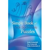 The Simple Book of Not-So-Simple Puzzles ~ Serhiy Grabarchuk