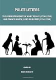 Polite letters : the correspondence of Mary Delany (1700-1788) and Francis North, Lord Guilford (1704-1790)
