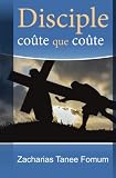 Disciple coûte que coûte (Aide Pratique Pour Les Vainqueurs) (Volume 1) (French Edition)