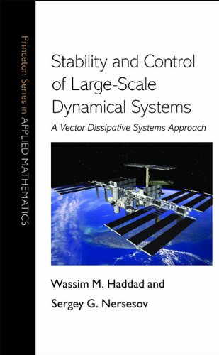 Stability and Control of Large-Scale Dynamical Systems: A Vector Dissipative Systems Approach (Princeton Series in Applied Mathematics)