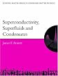 Superconductivity, Superfluids, and Condensates (Oxford Master Series in Condensed Matter Physics)