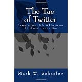 The Tao of Twitter: Changing your life and business 140 characters at a time