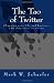 The Tao of Twitter: Changing your life and business 140 characters at a time