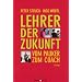 Lehrer der Zukunft: Vom Pauker zum Coach
