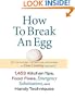 How to Break an Egg: 1,453 Kitchen Tips, Food Fixes, Emergency Substitutions, and Handy Techniques