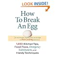 How to Break an Egg: 1,453 Kitchen Tips, Food Fixes, Emergency Substitutions, and Handy Techniques