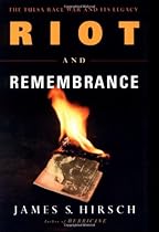 Riot and Remembrance: The Tulsa Race War and Its Legacy Riot and Remembrance: The Tulsa Race War and Its Legacy
