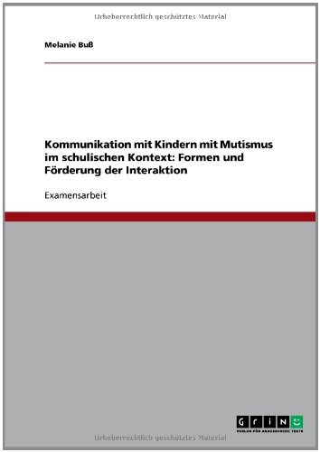 Kommunikation mit Kindern mit Mutismus im schulischen Kontext (German Edition)