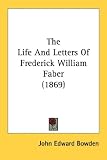 The Life And Letters Of Frederick William Faber (1869)