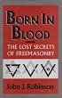 Born in Blood: The Lost Secrets of Freemasonry