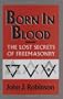 Born in Blood: The Lost Secrets of Freemasonry