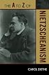 The A to Z of Nietzscheanism (The A to Z Guide Series)