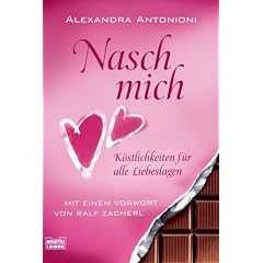 Nasch mich!: K�stlichkeiten f�r alle Liebeslagen