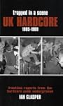 Trapped in a Scene: UK Hardcore 1985-...