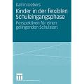 Kinder in der flexiblen Schuleingangsphase: Perspektiven f�r einen gelingenden Schulstart