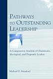 Pathways to Outstanding Leadership: A Comparative Analysis of Charismatic, Ideological, and Pragmatic Leaders (Applied Psychology)