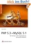 PHP 5.3 + MySQL 5.1: Der Einstieg in die Programmierung dynamischer Websites