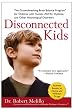 Disconnected Kids: The Groundbreaking Brain Balance Program for Children with Autism, ADHD, Dyslexia, and Other Neurological Disorders