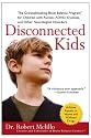 Disconnected Kids: The Groundbreaking Brain Balance Program for Children with Autism, ADHD, Dyslexia, and Other Neurological Disorders
