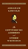 The Gettysburg address and other writings