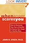When Anger Scares You: How to Overcome Your Fear of Conflict and Express Your Anger in Healthy Ways
