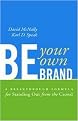 Be Your Own Brand (A Breakthrough Formula for Standing Out from the Crowd) (Reprint) (Paperback)