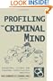 Profiling The Criminal Mind: Behavioral Science and Criminal Investigative Analysis