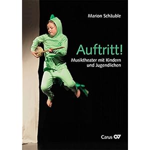 Auftritt!: Musiktheater mit Kindern und Jugendlichen