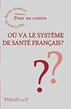 Ou va le syst�me de sant� fran�ais ?
